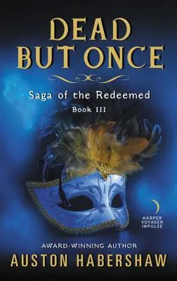 Mŕtvi, ale len raz: Sága o vykúpených: Kniha III: Slobodný život: Slobodný život: Kniha III: Slobodný život - Dead But Once: Saga of the Redeemed: Book III