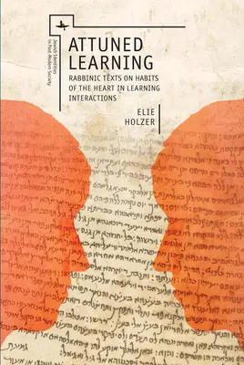Vyladené učenie: Vychádzanie z rabínskych textov o návykoch srdca pri vzájomnom učení sa - Attuned Learning: Rabbinic Texts on Habits of the Heart in Learning Interactions