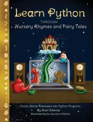 Naučte sa Python prostredníctvom detských riekaniek a rozprávok: Klasické príbehy preložené do programov v jazyku Python (Kódovanie pre deti a začiatočníkov) - Learn Python through Nursery Rhymes and Fairy Tales: Classic Stories Translated into Python Programs (Coding for Kids and Beginners)