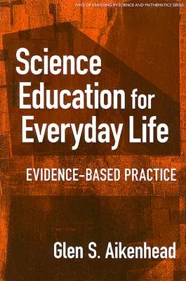 Prírodovedné vzdelávanie pre každodenný život: Prax založená na dôkazoch - Science Education for Everyday Life: Evidence-Based Practice