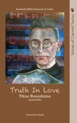 Pravda v láske: Tita Brandsma - Truth in Love: The Life of Carmelite St. Titus Brandsma