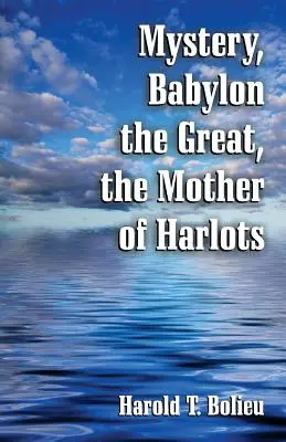 Tajomstvo, Babylon veľký, matka neviestok - Mystery, Babylon the Great, the Mother of Harlots
