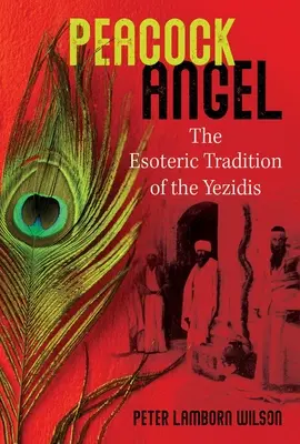 Páví anjel: Ezoterická tradícia Jezídov - Peacock Angel: The Esoteric Tradition of the Yezidis