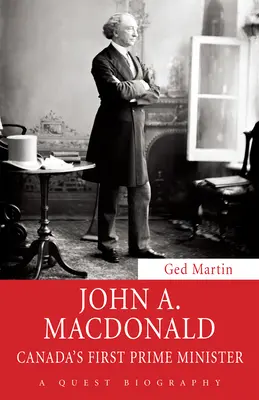 John A. MacDonald: prvý kanadský premiér - John A. MacDonald: Canada's First Prime Minister