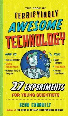 Kniha desivo úžasných technológií: 27 experimentov pre mladých vedcov - The Book of Terrifyingly Awesome Technology: 27 Experiments for Young Scientists