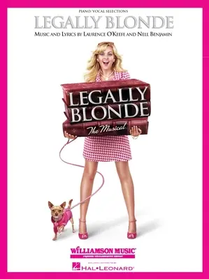 Legally Blonde - The Musical: (Melódia v klavírnej časti) - Legally Blonde - The Musical: Piano/Vocal Selections (Melody in the Piano Part)
