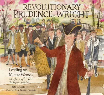 Revolučná Prudence Wrightová: Viedla Minútové ženy v boji za nezávislosť - Revolutionary Prudence Wright: Leading the Minute Women in the Fight for Independence