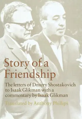 Príbeh priateľstva: Dmitrij Šostakovič píše Isaakovi Glikmanovi, 1941-1970 - Story of a Friendship: The Letters of Dmitry Shostakovich to Isaak Glikman, 1941-1970