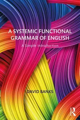 Systémová funkčná gramatika angličtiny: Jednoduchý úvod - A Systemic Functional Grammar of English: A Simple Introduction