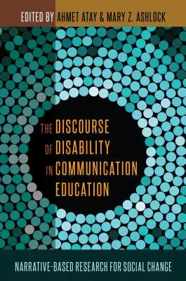 Diskurz postihnutia vo vzdelávaní v oblasti komunikácie: Výskum založený na naratíve pre sociálnu zmenu - The Discourse of Disability in Communication Education: Narrative-Based Research for Social Change