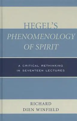 Hegelova Fenomenológia ducha: Hegelova filozofia: kritické prehodnotenie v sedemnástich prednáškach - Hegel's Phenomenology of Spirit: A Critical Rethinking in Seventeen Lectures