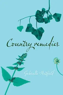 Vidiecke lieky: Tradičné východoanglické rastlinné lieky v dvadsiatom storočí - Country Remedies: Traditional East Anglian Plant Remedies in the Twentieth Century