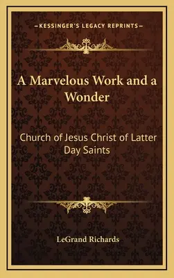 Podivuhodné dielo a zázrak: Cirkev Ježiša Krista Svätých neskorších dní - A Marvelous Work and a Wonder: Church of Jesus Christ of Latter Day Saints