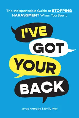 Mám ťa v hrsti: Nevyhnutná príručka, ako zastaviť obťažovanie, keď ho vidíte - I've Got Your Back: The Indispensable Guide to Stopping Harassment When You See It