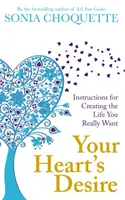 Túžba vášho srdca - Návod na vytvorenie života, po ktorom naozaj túžite - Your Heart's Desire - Instructions for Creating the Life You Really Want
