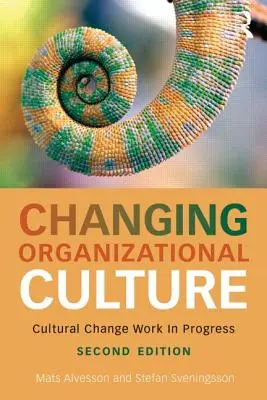 Zmena organizačnej kultúry: Zmeny v organizácii: prebiehajúca práca na kultúrnych zmenách - Changing Organizational Culture: Cultural Change Work in Progress