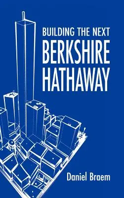 Budovanie novej Berkshire Hathaway - Building the Next Berkshire Hathaway