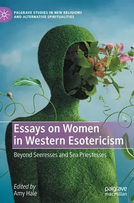 Eseje o ženách v západnej ezoterike: Eseje o ezoterike: Za hranicami vidiečanky a morskej kňažky - Essays on Women in Western Esotericism: Beyond Seeresses and Sea Priestesses