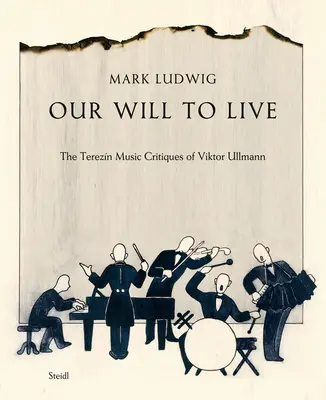 Naša vôľa žiť: Terezna Hudobná kritika Viktora Ullmanna - Our Will to Live: The Terezn Music Critiques of Viktor Ullmann