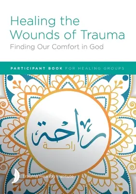 Liečenie rán po traume: Nájsť útechu v Bohu Kniha pre účastníkov - Healing the Wounds of Trauma: Finding Our Comfort in God Participant Book