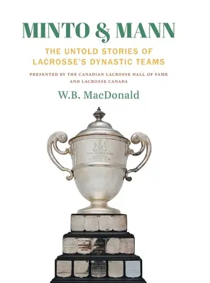 Minto & Mann: Nevypovedané príbehy lakrosových tímov - Minto & Mann: The Untold Stories of Lacrosse's Dynastic Teams