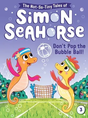 Nehádžte bublinkovú loptu!: 3. diel - Don't Pop the Bubble Ball!: Volume 3