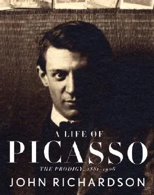 Picassov život I: Zázračné dieťa: 1881-1906 - A Life of Picasso I: The Prodigy: 1881-1906