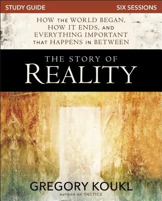 Príručka k štúdiu Príbeh skutočnosti: Ako sa začal svet, ako sa končí a všetko dôležité, čo sa deje medzi tým - The Story of Reality Study Guide: How the World Began, How It Ends, and Everything Important That Happens in Between
