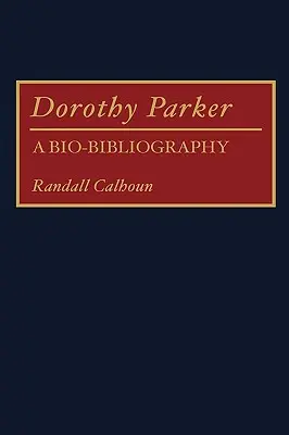 Dorothy Parkerová: Dorothy Parkerová: životopisná bibliografia - Dorothy Parker: A Bio-Bibliography
