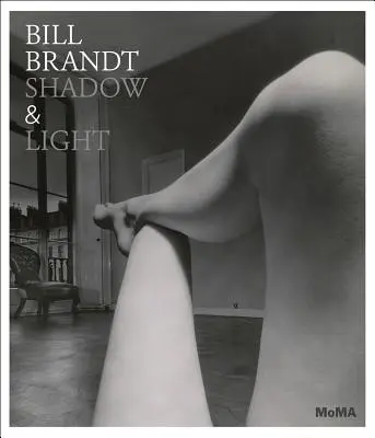 Bill Brandt: Stín a svetlo - Bill Brandt: Shadow & Light