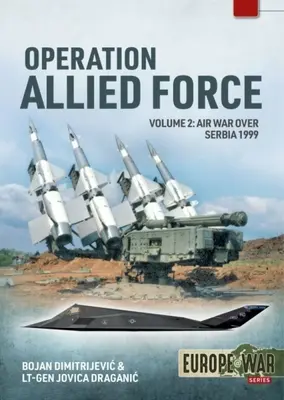 Operácia Allied Force: Vzdušná vojna nad Srbskom, 1999 - Operation Allied Force: Volume 2 - Air War Over Serbia, 1999