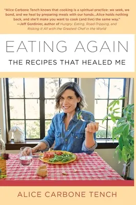 Znovu jesť: Recepty, ktoré ma uzdravili - Eating Again: The Recipes That Healed Me