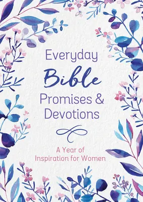 Biblické zasľúbenia na každý deň a pobožnosti: Rok inšpirácie pre ženy - Everyday Bible Promises and Devotions: A Year of Inspiration for Women