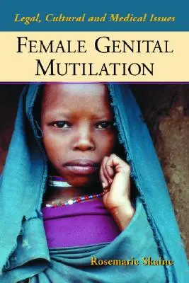 Mrzačenie ženských pohlavných orgánov: Právne, kultúrne a medicínske otázky - Female Genital Mutilation: Legal, Cultural and Medical Issues