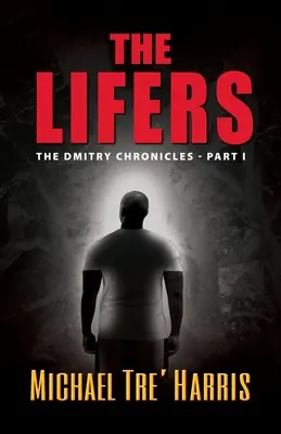 The Lifers, The Dmitry Chronicles - časť I - The Lifers, The Dmitry Chronicles - Part I