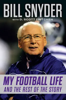 Bill Snyder: Môj futbalový život a zvyšok príbehu - Bill Snyder: My Football Life and the Rest of the Story