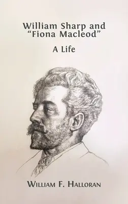 William Sharp a Fiona Macleodová: A Life - William Sharp and Fiona Macleod: A Life