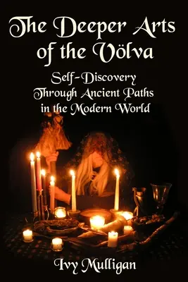 Hlbšie umenie volvy: sebapoznávanie prostredníctvom starovekých ciest v modernom svete - The Deeper Arts of the Volva: Self-Discovery Through Ancient Paths in the Modern World