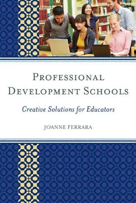 Školy profesionálneho rozvoja: Kreatívne riešenia pre pedagógov - Professional Development Schools: Creative Solutions for Educators