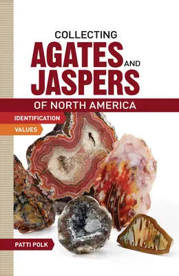 Zbieranie achátov a jaspisov Severnej Ameriky - Collecting Agates and Jaspers of North America