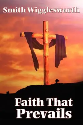Viera, ktorá prevažuje - Faith That Prevails