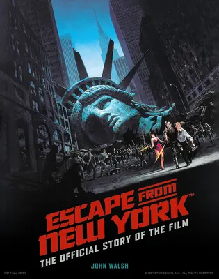 Útek z New Yorku: Oficiálny príbeh filmu - Escape from New York: The Official Story of the Film