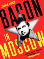 Bacon v Moskve - Bacon in Moscow