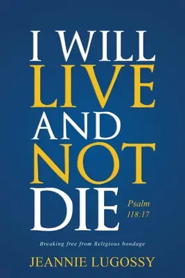 Budem žiť a nezomriem: Žalm 118,17 - I Will Live and Not Die: Psalm 118:17