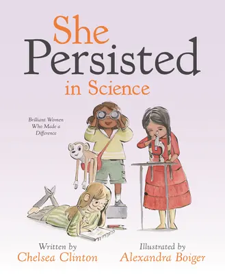 Vytrvala vo vede: Brilantné ženy, ktoré dokázali niečo zmeniť - She Persisted in Science: Brilliant Women Who Made a Difference