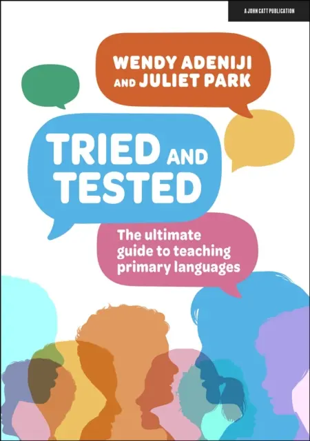 Vyskúšané a overené - Najlepší sprievodca vyučovaním cudzích jazykov na základných školách - Tried and tested - The ultimate guide to teaching primary languages
