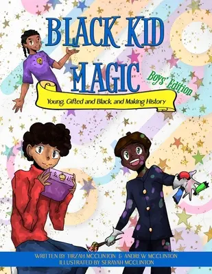 Black Kid Magic: Young, Gifted and Black, and Making History (Čierna detská mágia: mladí, nadaní a čierni a tvorba histórie) - Black Kid Magic: Young, Gifted and Black, and Making History