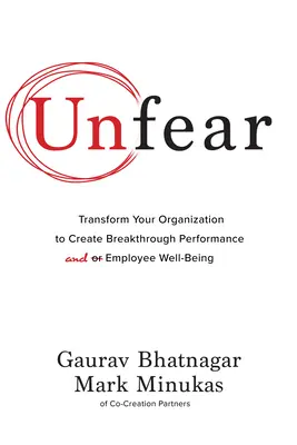 Unfear: Transformácia organizácie s cieľom dosiahnuť prelomový výkon a pohodu zamestnancov - Unfear: Transform Your Organization to Create Breakthrough Performance and Employee Well-Being