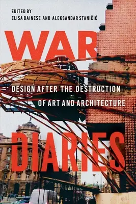 Vojnové denníky: Dizajn po zničení umenia a architektúry - War Diaries: Design After the Destruction of Art and Architecture