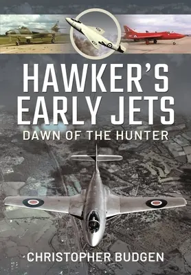Hawker's Early Jets (Hawkerove ranné lietadlá): Na ceste k Hunterovi - Hawker's Early Jets: Toward of the Hunter